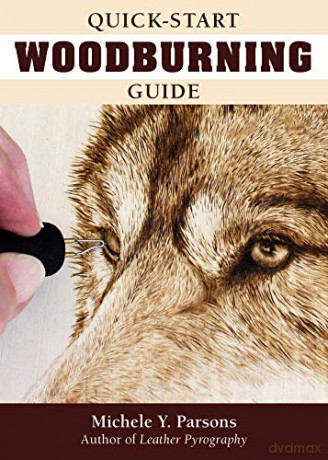 Quick-Start Woodburning Guide (Fox Chapel Publishing) Beginner-Friendly Pocket-Size Handbook to Getting Started in Pyrography, with Basics on Equipment, Techniques, Pen Types, Safety, and More [KSIĄŻKA]