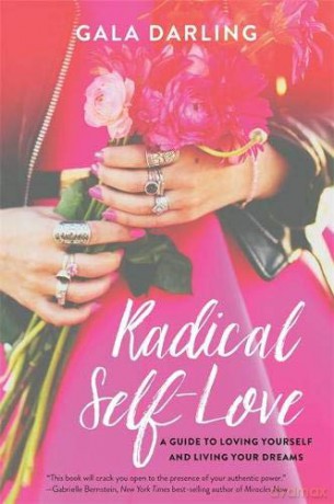Radical Self-Love: A Guide to Loving Yourself and Living Your Dreams - Gala Darling [KSIĄŻKA]