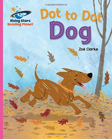 Reading Planet - Dot to Dot Dog - Pink B: Galaxy (Rising Stars Reading Planet) - Zoe Clarke [KSIĄŻKA]
