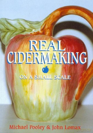 Real Cider Making on a Small Scale - Michael J. Pooley [KSIĄŻKA]