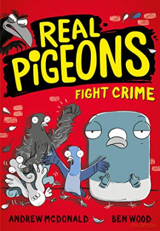 Real Pigeons Fight Crime: Bestselling funny young chapter books for 2021, for fans of DogMan. Soon to be a Nickelodeon TV series! (Real Pigeons series) - Andrew McDonald [KSIĄŻKA]