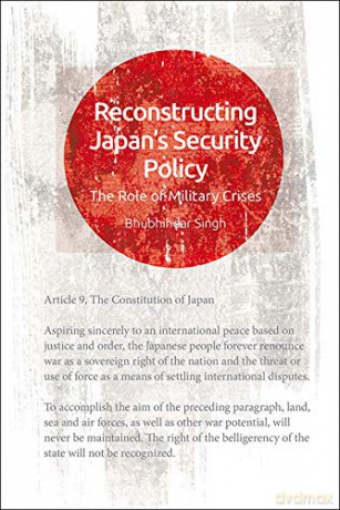 Reconstructing Japan's Security: The Role of Military Crises - Bhubhindar Singh [KSIĄŻKA]