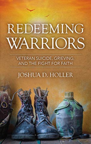 Redeeming Warriors: Veteran Suicide, Grieving, and the Fight for Faith - Josh Holler [KSIĄŻKA]