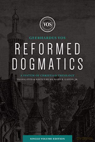 Reformed Dogmatics (Single Volume Edition): A System of Christian Theology [KSIĄŻKA]
