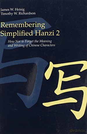 Remembering Simplified Hanzi 2: How Not to Forget the Meaning and Writing of Chinese Characters [KSIĄŻKA]