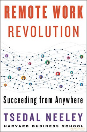 Remote Work Revolution: Succeeding from Anywhere - Tsedal Neeley [KSIĄŻKA]
