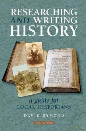 Researching and Writing History: A Guide for Local Historians - David Dymond [KSIĄŻKA]