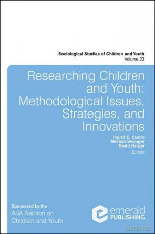 Researching Children and Youth: Methodological Issues, Strategies, and Innovations, v.22 (Sociological Studies of Children and Youth) (Sociological Studies of Children and Youth, 22) [KSIĄŻKA]