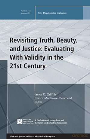 Revisiting Truth, Beauty,and Justice: Evaluating With Validity in the 21st Century: New Directions for Evaluation, Number 142 (J-B PE Single Issue (Program) Evaluation) - James C. Griffith [KSIĄŻKA]