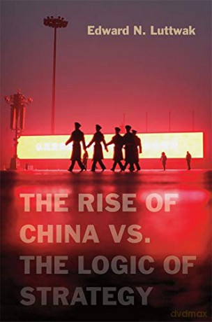 Rise of China vs. the Logic of Strategy [KSIĄŻKA]
