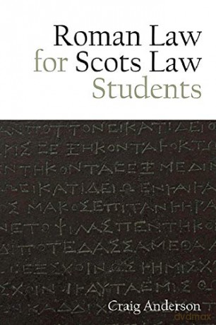 Roman Law for Scots Law Students (Edinburgh Historical Linguisti) - Craig Anderson [KSIĄŻKA]