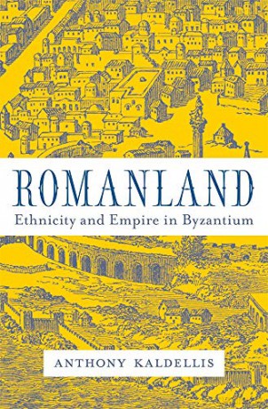 Romanland: Ethnicity and Empire in Byzantium - Anthony Kaldellis [KSIĄŻKA]