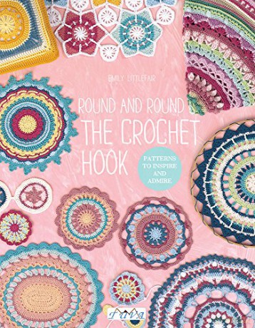 Round and Round the Crochet Hook: Patterns to Inspire and Admire [KSIĄŻKA]
