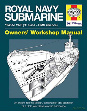 Royal Navy Submarine Manual: 1945 Onward ('A' Class - HMS Alliance) (Haynes Manuals) (Owners' Workshop Manual) [KSIĄŻKA]