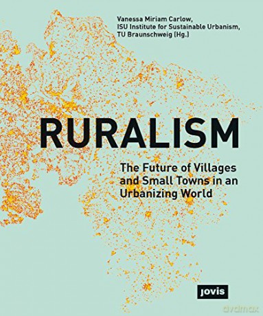 Ruralism: The Future of Villages and Small Towns in an Urbanizing World [KSIĄŻKA]
