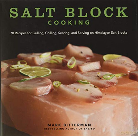 Salt Block Cooking: 70 Recipes for Grilling, Chilling, Searing, and Serving on Himalayan Salt Blocks (Volume 1) (Bitterman's) - Mark Bitterman [KSIĄŻKA]