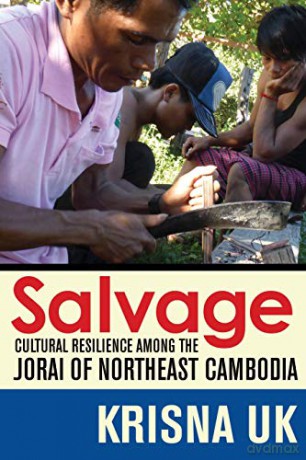Salvage: Cultural Resilience among the Jorai of Northeast Cambodia - Krisna Uk [KSIĄŻKA]