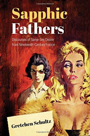 Sapphic Fathers: Discourses of Same-Sex Desire from Nineteenth-Century France (University of Toronto Romance Series) [KSIĄŻKA]