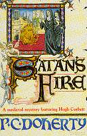 Satan's Fire (Hugh Corbett Mysteries, Book 9): A deadly assassin stalks the pages of this medieval mystery (Hugh Corbett Mysteries 09) - Paul Doherty [KSIĄŻKA]