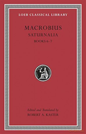 Saturnalia, Volume III: Books 6-7 (Loeb Classical Library 512): 3 (Loeb Classical Library *CONTINS TO info@harvardup.co.uk) [KSIĄŻKA]