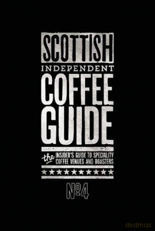 Scottish Independent Coffee Guide: No 4 [KSIĄŻKA]