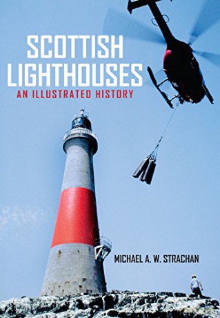 Scottish Lighthouses: An Illustrated History - Michael A. W. Strachan [KSIĄŻKA]