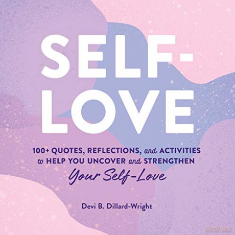 Self-Love: 100+ Quotes, Reflections, and Activities to Help You Uncover and Strengthen Your Self-Love - Devi B. Dillard-Wright [KSIĄŻKA]