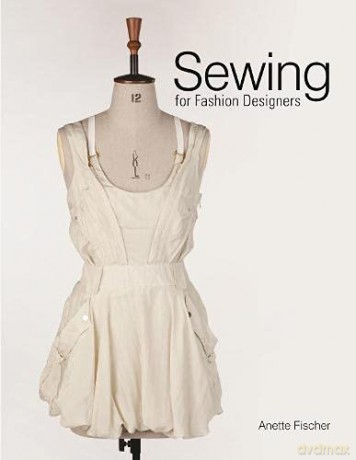 Sewing for Fashion Designers - Anette Fischer [KSIĄŻKA]