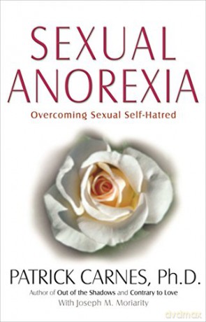 Sexual Anorexia: Overcoming Sexual Self-Hatred - Patrick J. Carnes [KSIĄŻKA]