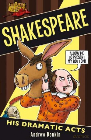 Shakespeare: His Dramatic Acts - Andrew Donkin [KSIĄŻKA]