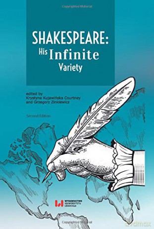 Shakespeare: His Infinite Variety: Celebrating the 400th Anniversary of His Death - Grzegorz Zinkiewicz [KSIĄŻKA]