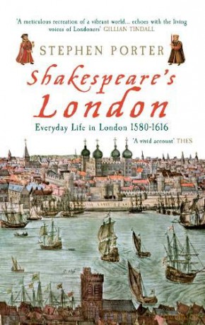 Shakespeare's London: Everyday Life in London 1580-1616 - Stephen Porter [KSIĄŻKA]