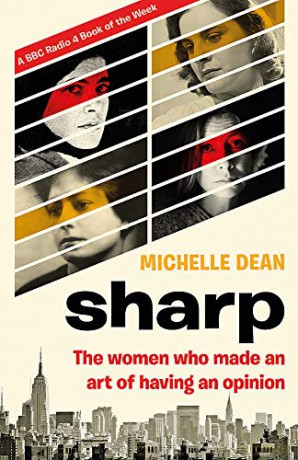 Sharp: The Women Who Made an Art of Having an Opinion - Michelle Dean [KSIĄŻKA]