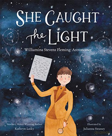 She Caught the Light: Williamina Stevens Fleming: Astronomer - Kathryn Lasky [KSIĄŻKA]