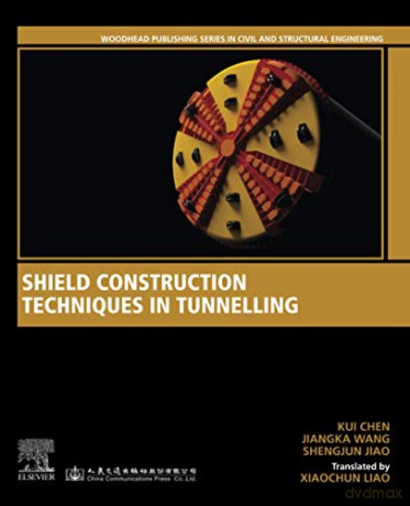 Shield Construction Techniques in Tunneling (Woodhead Publishing Series in Civil and Structural Engineering) - Kui Chen [KSIĄŻKA]