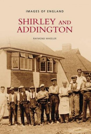Shirley and Addington (Archive Photographs: Images of England) - Raymond Wheeler [KSIĄŻKA]