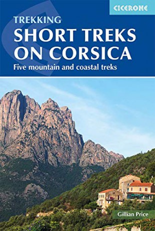 Short Treks on Corsica: Five mountain and coastal treks including the Mare a Mare and Mare e Monti (Cicerone Trekking Guides) [KSIĄŻKA]