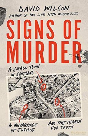 Signs of Murder: A small town in Scotland, a miscarriage of justice and the search for the truth - David Wilson [KSIĄŻKA]