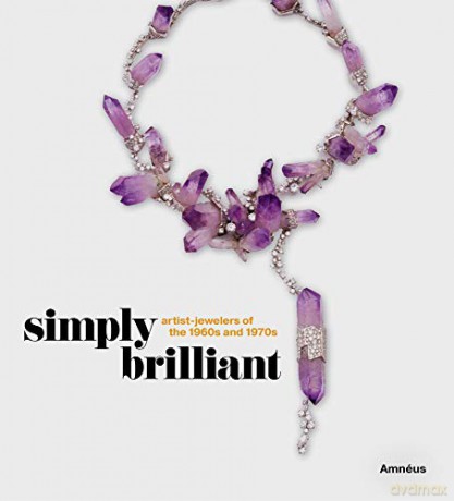 Simply Brilliant: Artist-Jewelers of the 1960s and 1970s [KSIĄŻKA]
