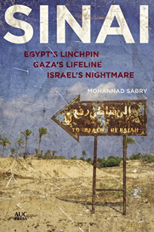 Sinai: Egypt's Linchpin,Gaza's Lifeline, Israel's Nightmare [KSIĄŻKA]