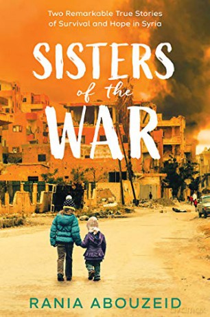 Sisters of the War: Two Remarkable True Stories of Survival and Hope in Syria (Scholastic Focus) - Rania Abouzeid [KSIĄŻKA]