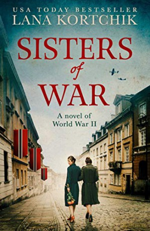 Sisters of War: A gripping and emotional World War Two historical novel - Lana Kortchik [KSIĄŻKA]