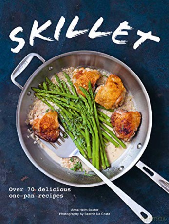 Skillet: Over 70 delicious one-pan recipes [KSIĄŻKA]