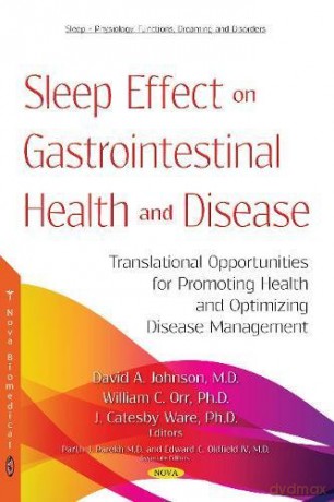 Sleep Effect on Gastrointestinal Health and Disease: Translational Opportunities for Promoting Health and Optimizing Disease Management (Sleep - Physiology, Functions, Dreaming and Disorders) - David A Johnson [KSIĄŻKA]