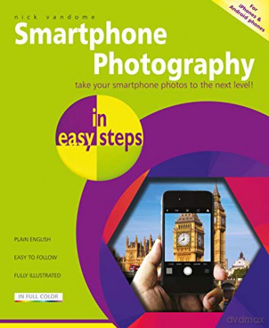 Smartphone Photography in easy steps - covers iPhones and Android phones [KSIĄŻKA]
