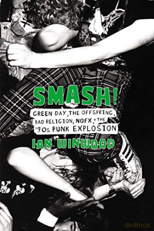 Smash!: Green Day, The Offspring, Bad Religion, NOFX, and the '90s Punk Explosion - Ian Winwood [KSIĄŻKA]