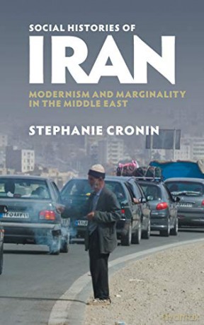 Social Histories of Iran: Modernism and Marginality in the Middle East - Stephanie Cronin [KSIĄŻKA]