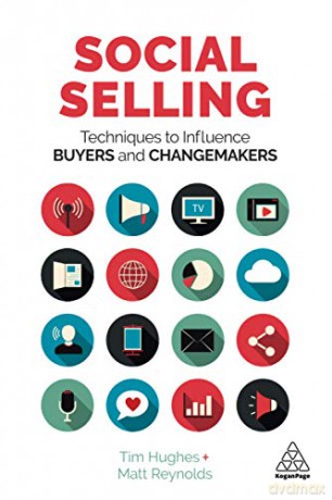 Social Selling: Techniques to Influence Buyers and Changemakers - Tim Hughes [KSIĄŻKA]