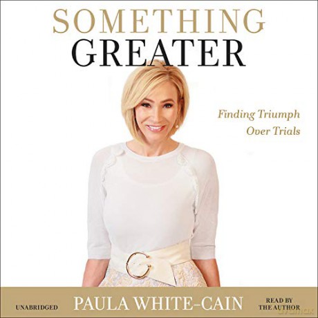 Something Greater: Finding Triumph over Trials - Paula White-Cain [KSIĄŻKA]