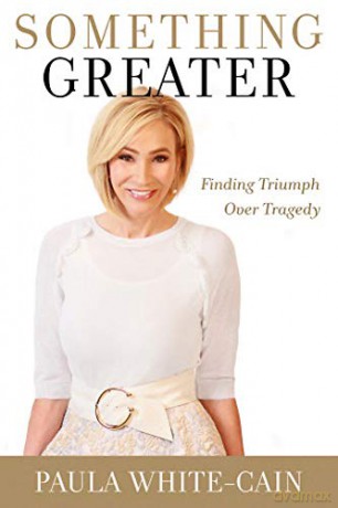 Something Greater: Finding Triumph over Trials - Paula White-Cain [KSIĄŻKA]